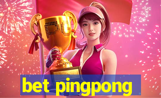 bet pingpong